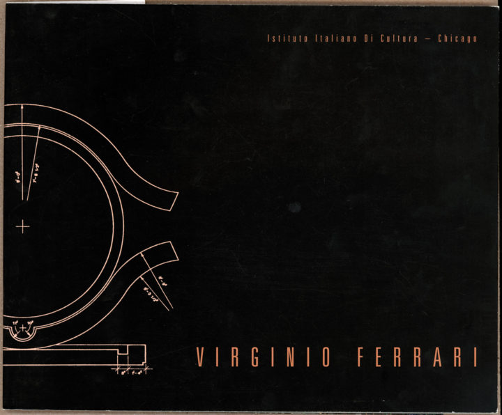 Virginio Ferrari: Joining + New Forms, Istituto Italiano di Cultura–Chicago, IL, USA, 1995. Solo exhibition catalog (cover features Being Born, 1983).